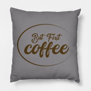 But First Coffee Pillow