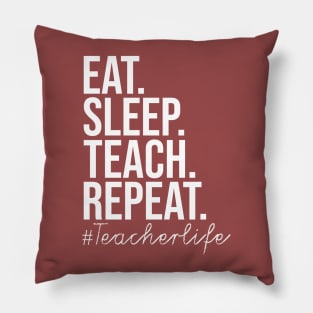 Eat Sleep Teach Repeat Pillow