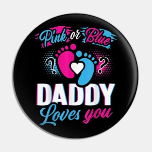 Pink Or Blue Daddy Loves You Gender Reveal Soon To Be Dad Pin