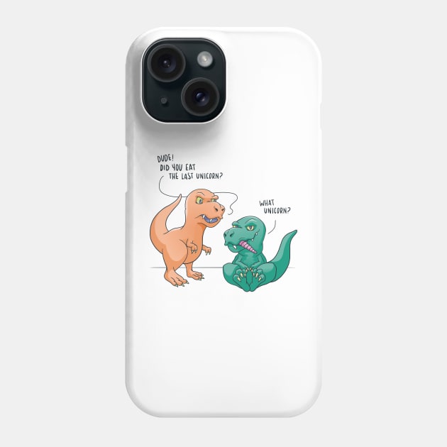 Funny T Rex Dinosaur Did You Eat The Last Unicorn Phone Case by Visual Vibes