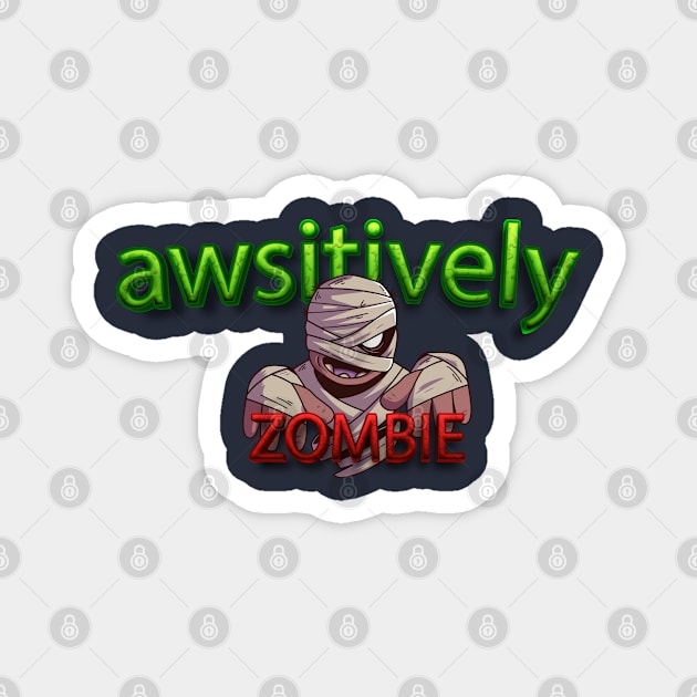 awsitively zombie Mens and women Zombies Eat Brains So You're Safe Funny Sarcastic Humor Halloween Magnet by Mirak-store 