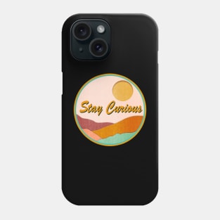 Stay Curious Phone Case