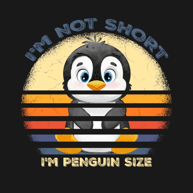 I'm Not Short I'm Penguin Size Cute Penguin Lover Gifts by mo designs 95