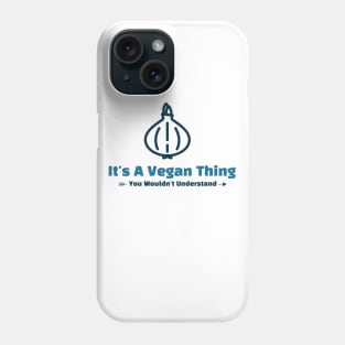 It's A Vegan Thing - funny design Phone Case