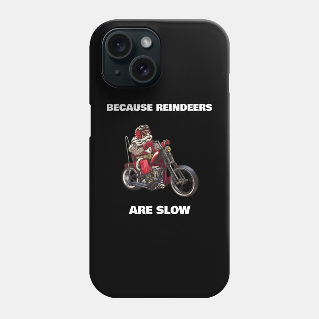 Because reindeers are slow santa claus on a motorcycle funny Phone Case by MotorizedTees