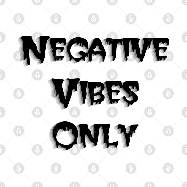 Negative Vibes Only by inotyler