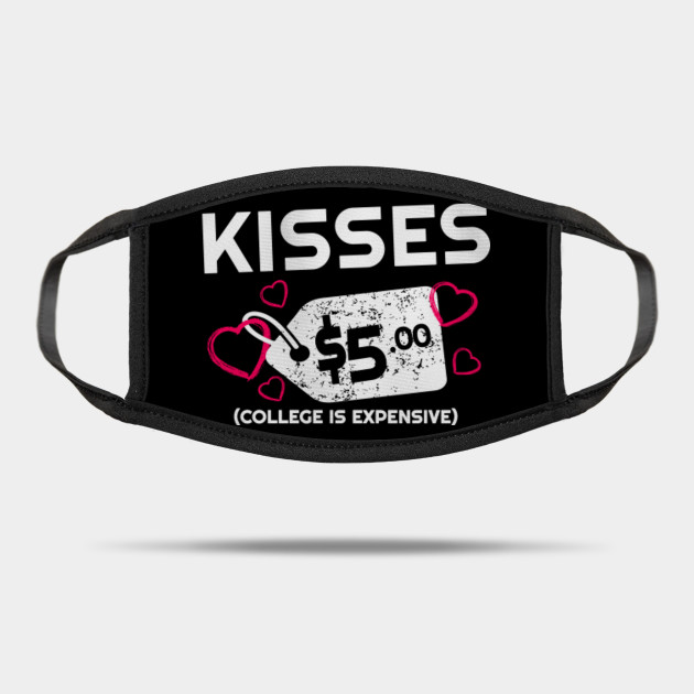 Kisses 1 Dollar College Is Expensive T Shirt Family Funny