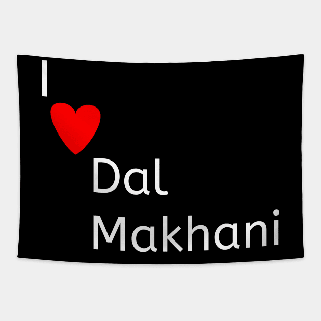 I love Dal Makhani Tapestry by Spaceboyishere