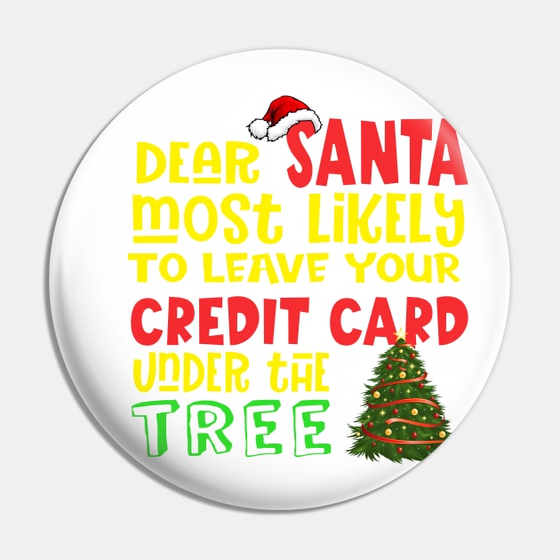 Dear Santa,most likely to leave your credit card under the tree Pin by ShopiLike