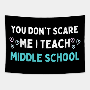 Funny Middle school teacher, You Dont Scare Me I Teach Middle School Tapestry