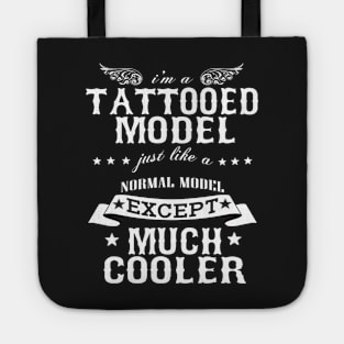 I’M A Tattooed Model Just Like A Normal Model Except Much Cooler Tote