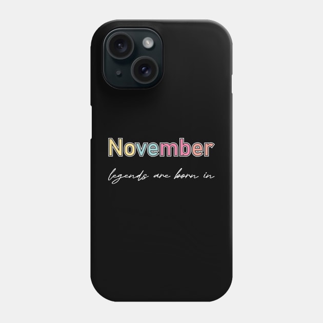 legends are born in novembre Phone Case by heisenbergart