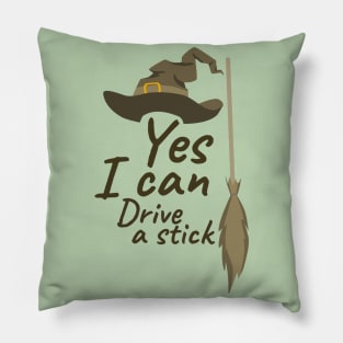 yes i can drive a stick "4" Pillow