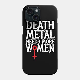 Death Metal Needs More Women Phone Case