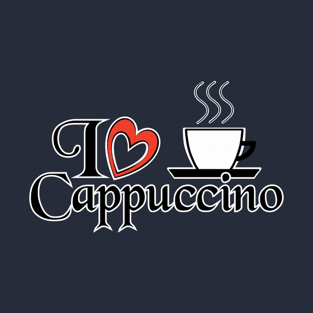 I love Cappuccino - Food Quotes by Red Fody