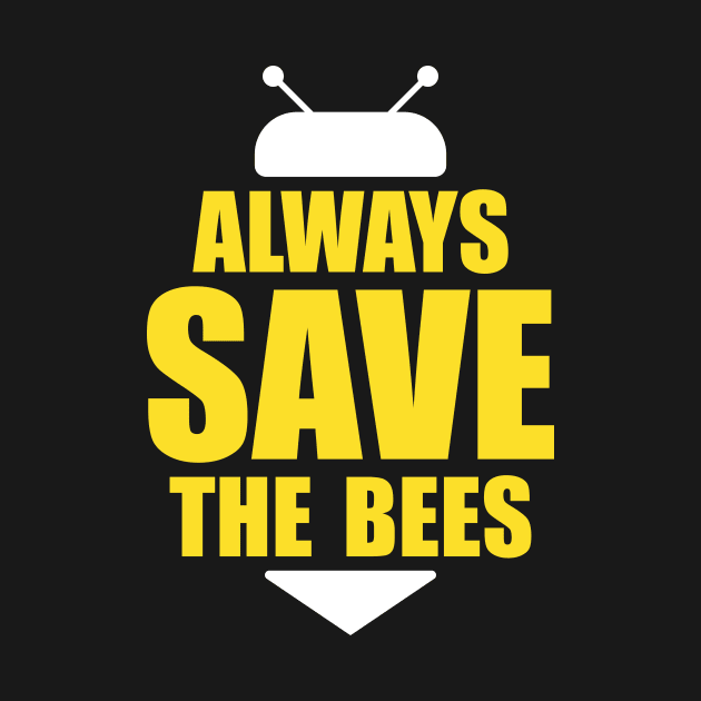 Always save the bees instead of beers by WildZeal
