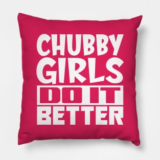 Chubby girls do it better Pillow