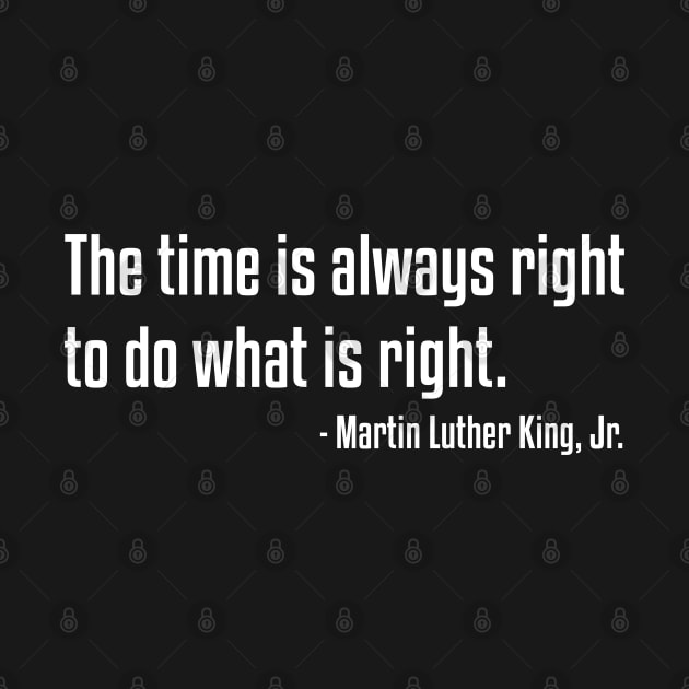 The Time Is Always Right Quote | MLKJ | African American | Black Lives by UrbanLifeApparel