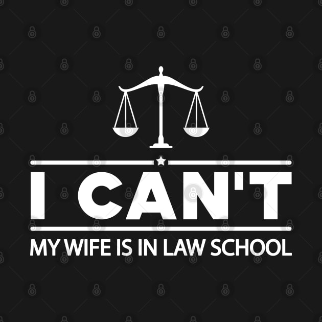 Law Student Husband - I can't my wife is in law school by KC Happy Shop