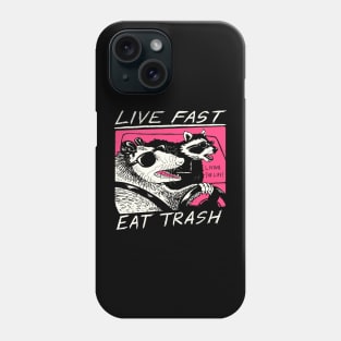 Live Fast Eat Trash And Get Hit By A Car Raccoon Opossum Phone Case