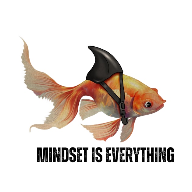 Mindset Motivational quote Cute Goldfish Shark by dukito