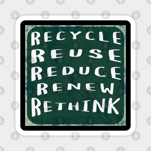Recycle Reuse Reduce Renew Rethink Magnet by Aurora X