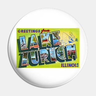 Greetings from Lake Zurich Illinois - Vintage Large Letter Postcard Pin