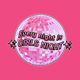 Every Night Is Girls Night T-Shirt