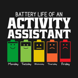 Battery Life Of An Activity Assistant T-Shirt