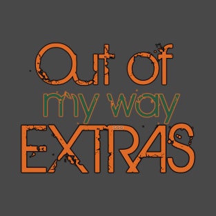 Out of my way EXTRAS T-Shirt