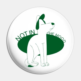 NOT IN THE MOOD Pin