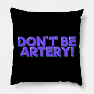 Funny Doctor - Don't Be Artery! Pillow