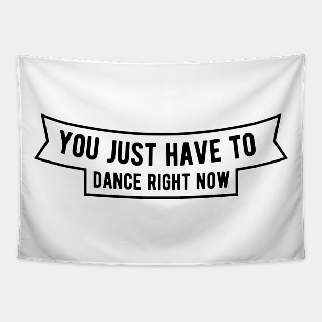 You just have to dance right now Tapestry by ShirtyLife