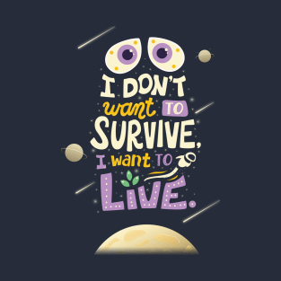 I want to live T-Shirt