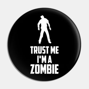 Trust Me I'm A Zombie Pin