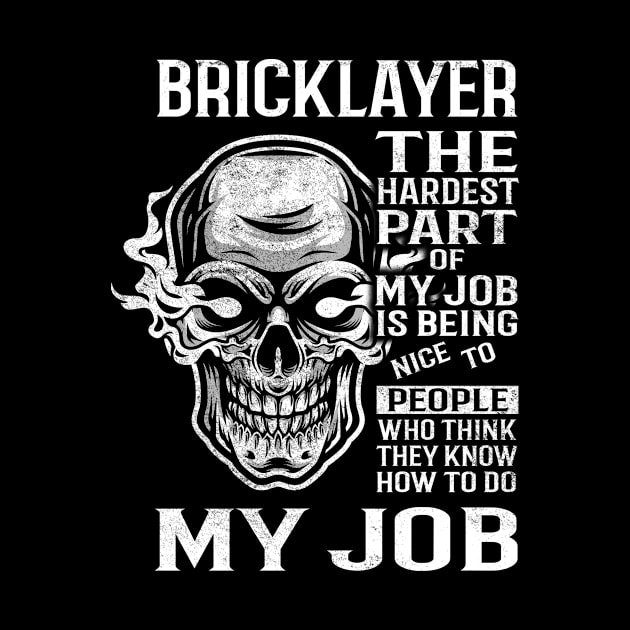 Bricklayer T Shirt - The Hardest Part Gift 2 Item Tee by candicekeely6155