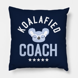 Koalafied Coach - Funny Gift Idea for Coaches Pillow