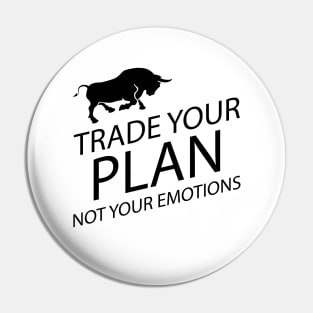 Trader - Trade your plan not your emotions Pin