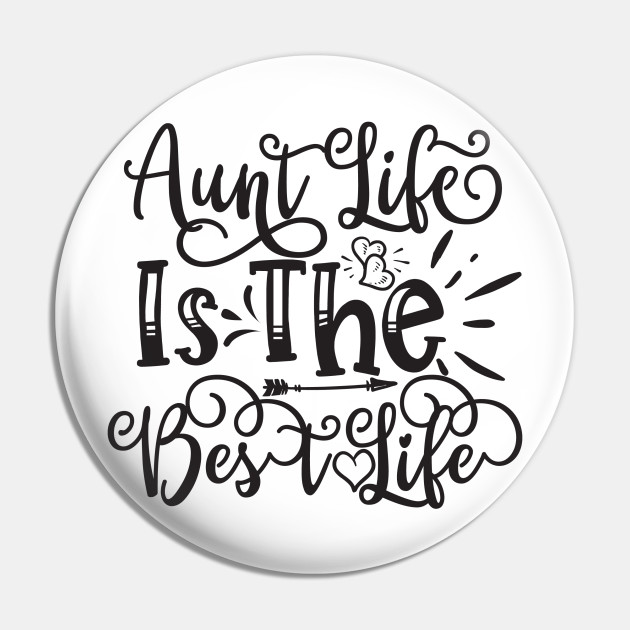 Aunt Life is the Best Life Gift For Aunt Pin TeePublic