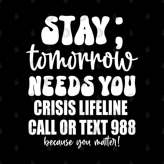 Retro 988 Crisis Hotline Stay Tomorrow Needs You by JPDesigns