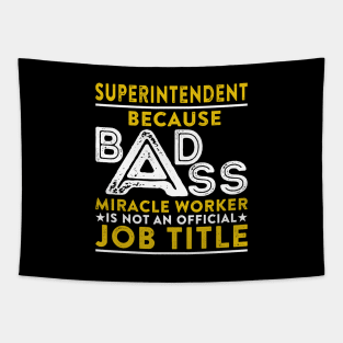 Superintendent Because Badass Miracle Worker Is Not An Official Job Title Tapestry