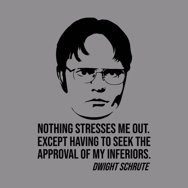 Nothing stresses me out Dwight Schrute slogan by outdoorlover