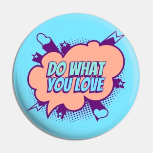 Do what you love - Comic Book Graphic Pin