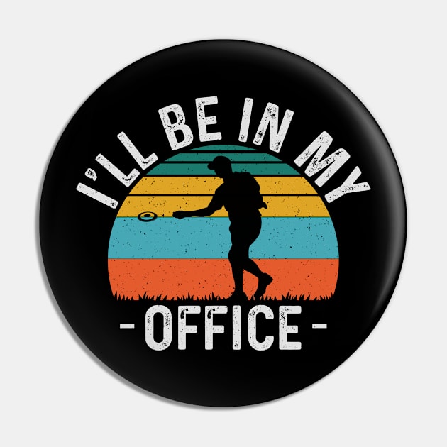 Ill Be In My Office Funny Disc Golf Player Pin by Visual Vibes