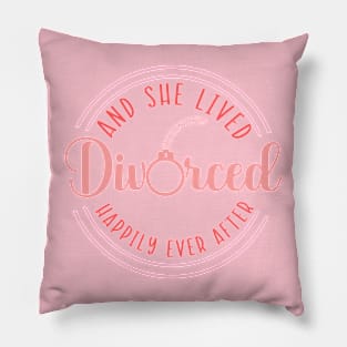 And She Lived Divorced Happily Ever After Pillow