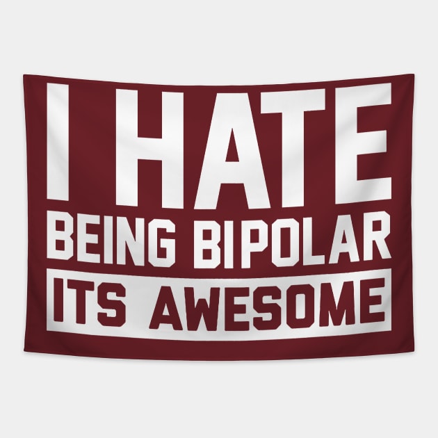 I Hate Being Bipolar Tapestry by kamskir