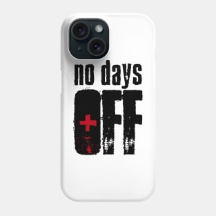 No Days Off Phone Case