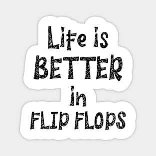 Life is Better in Flip Flops Magnet