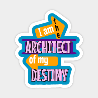 I am the architect of my destiny Magnet