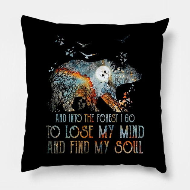 Bear And Into The Forest I Go To Lose My Mind And Find My Soul Pillow by Jenna Lyannion